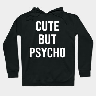 Cute But Psycho Hoodie